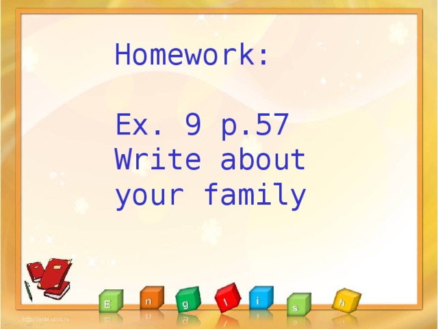 Homework: Ex. 9 p.57 Write about your family