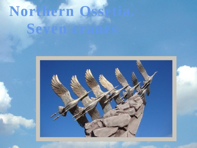 Northern Ossetia. Seven cranes