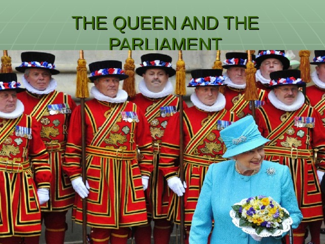 THE QUEEN AND THE PARLIAMENT