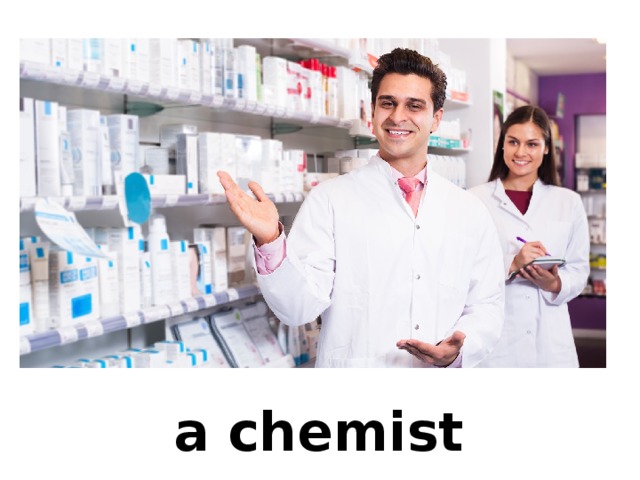 a chemist