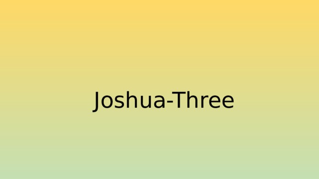 Joshua-Three