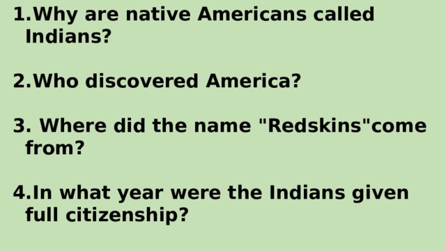 Why are native Americans called Indians?  Who discovered America?   Where did the name 