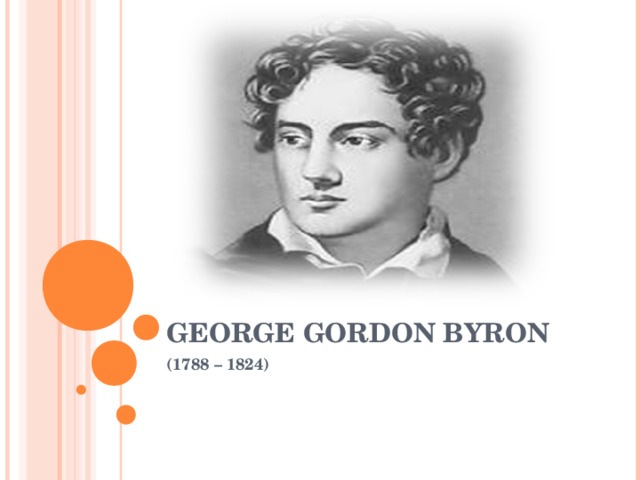 GEORGE GORDON BYRON (1788 – 1824)