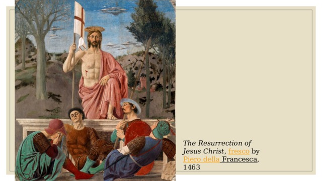 The Resurrection of Jesus Christ , fresco by Piero  della Francesca , 1463