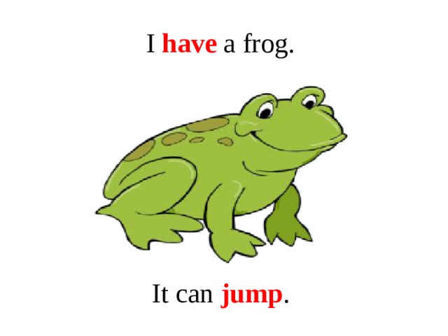 Jump like a frog sing dance. A Frog can Jump. It Frog или she. Frogs can.