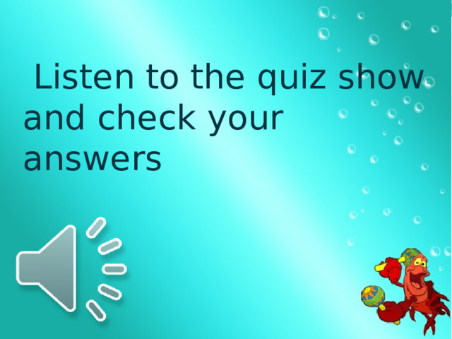 Listen to the quiz show and check your answers