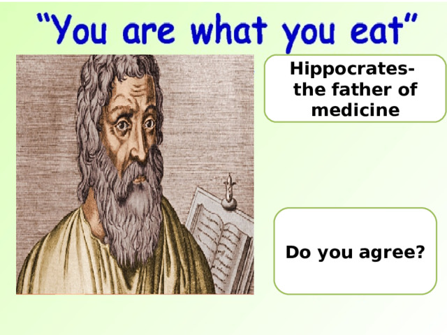 Hippocrates- the father of medicine Do you agree?