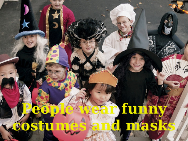People wear funny costumes and masks
