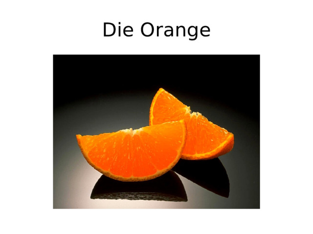 Die Orange