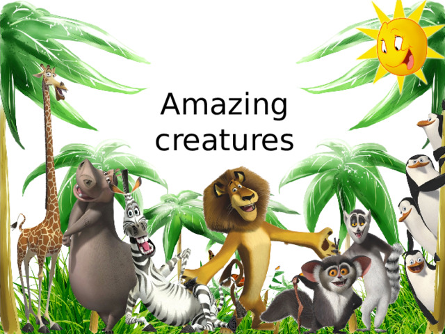 Amazing creatures